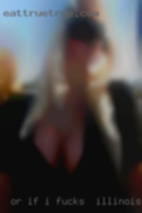 Or if I absolutely fucks in Illinois know what I'd like.